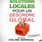 SOLUTIONS LOCALES POUR UN DESORDRE GLOBAL